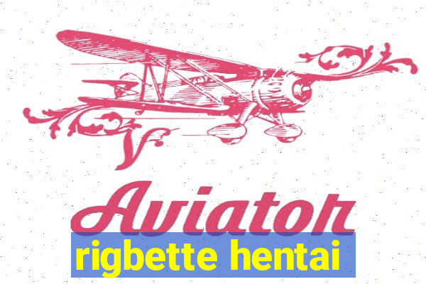 rigbette hentai